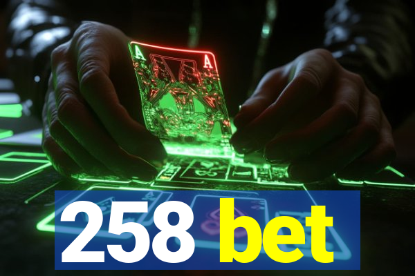 258 bet